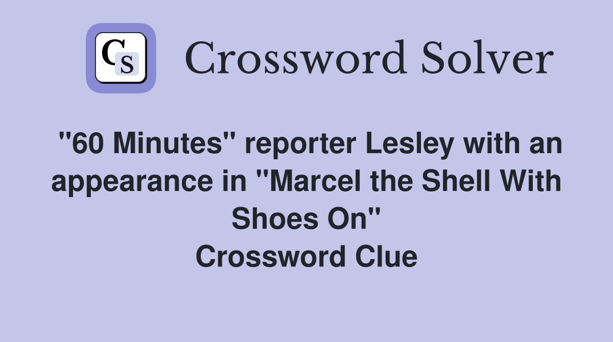 "60 Minutes" reporter Lesley with an appearance in "Marcel the Shell